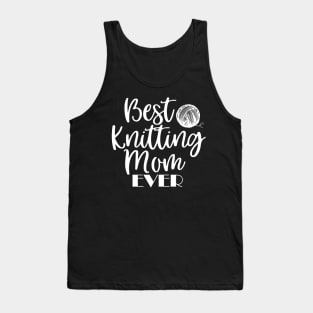 Best Knitting Mom Ever Tank Top